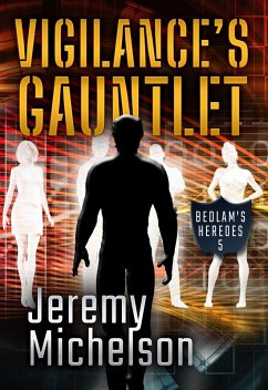 Vigilance's Gauntlet (Bedlam's Heroes, #5) (eBook, ePUB) - Michelson, Jeremy