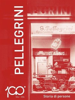 1924-2024 Pellegrini. Storia di persone (eBook, ePUB) - Pellegrini, Piero