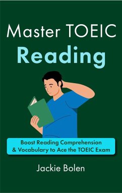 Master TOEIC Reading: Boost Reading Comprehension & Vocabulary to Ace the TOEIC Exam (eBook, ePUB) - Bolen, Jackie