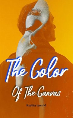 The Color Of The Canvas (eBook, ePUB) - M, Itzelita leon
