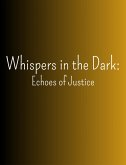 Whispers in the Dark: Echoes of Justice (eBook, ePUB)