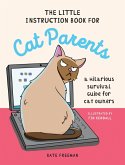 The Little Instruction Book for Cat Parents (eBook, ePUB) The Little Instruction Book for Cat Parents (eBook, ePUB)