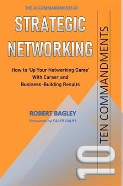 10 Commandments of Strategic Networking (eBook, ePUB) - Bagley, Robert