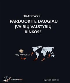 TRADEWYX, PARDUOKITE DAUGIAU IVAIRIU VALSTYBIU RINKOSE (eBook, ePUB) - Doubek, Ivan
