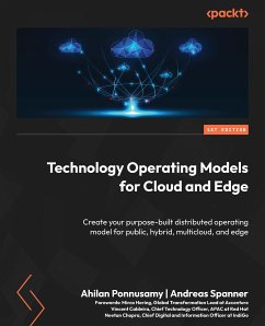 Technology Operating Models for Cloud and Edge (eBook, ePUB) - Ponnusamy, Ahilan; Spanner, Andreas