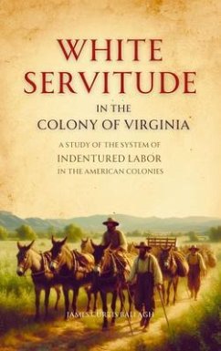 White Servitude in the Colony of Virginia (eBook, ePUB) - Ballagh, James Curtis