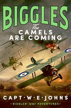 Biggles: The Camels are Coming (eBook, ePUB) - Johns, Captain W. E.