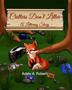 Critters Don't Litter (eBook, ePUB) - Roberts, Adele A.