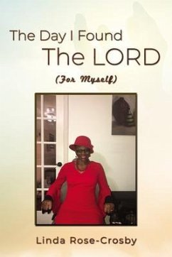 The Day I Found The LORD (For Myself) (eBook, ePUB) - Crosby, Linda Rose