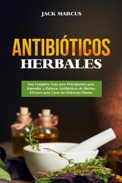 Antibióticos Herbales (eBook, ePUB) - Marcus, Jack Antibióticos Herbales (eBook, ePUB) - Marcus, Jack