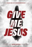 Give Me Jesus (eBook, ePUB) Give Me Jesus (eBook, ePUB)