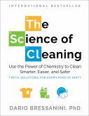 The Science of Cleaning: Use the Power of Chemistry to Clean Smarter, Easier, and Safer-With Solutions for Every Kind of Dirt (eBook, ePUB)