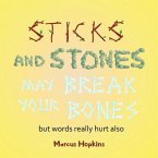 Sticks and Stones May Break Your Bones but Words Really Hurt Also (eBook, ePUB)