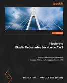Mastering Elastic Kubernetes Service on AWS (eBook, ePUB)