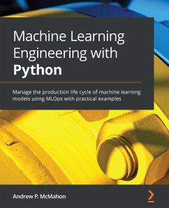 Machine Learning Engineering with Python (eBook, ePUB) - McMahon, Andrew P.