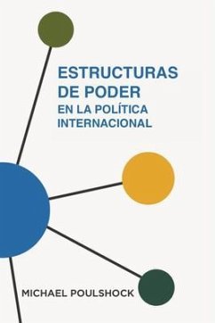 Estructuras de Poder en la Política Internacional (eBook, ePUB) - Poulshock, Michael