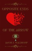 Opposite Ends Of The Arrow (eBook, ePUB)