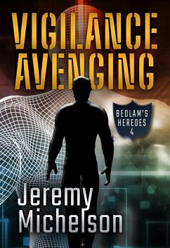 Vigilance Avenging (Bedlam's Heroes, #4) (eBook, ePUB) - Michelson, Jeremy