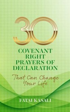 30 Covenant Right Prayers of Declaration That Can Change Your Life (eBook, ePUB) - Kasali, Fatai
