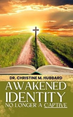 Awakened Identity No Longer a Captive (eBook, ePUB) - Hubbard, Christine M.