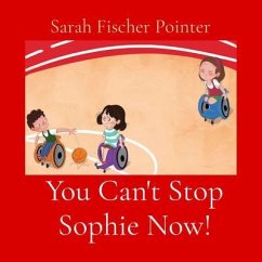 You Can't Stop Sophie Now! (eBook, ePUB) - Fischer Pointer, Sarah