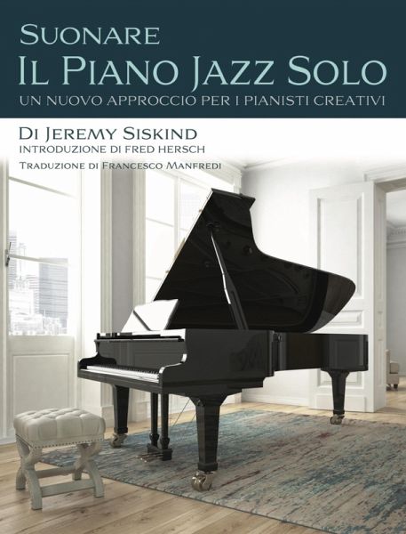 Suonare Il Piano Jazz Solo (eBook, ePUB) Suonare Il Piano Jazz Solo (eBook, ePUB)