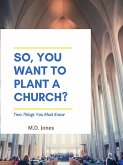 So, You Want to Plant a Church? (eBook, ePUB)