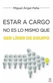 Estar A Cargo No Es Lo Mismo Que Ser Líder De Equipo (eBook, ePUB)