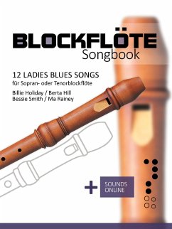 Blockflöte Songbook - 12 Ladies Blues Songs für Sopran- oder Tenorblockflöte (eBook, ePUB) - Boegl, Reynhard; Schipp, Bettina