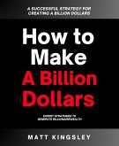 How to Make a Billion Dollars (eBook, ePUB) How to Make a Billion Dollars (eBook, ePUB)