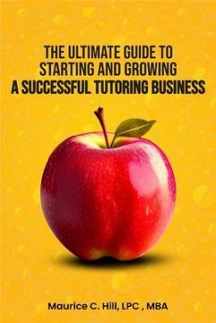Cover The Ultimate Guide to Starting and Growing a Successful Tutoring Business (eBook, ePUB)