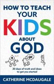 How to Teach Your Kids about God (eBook, ePUB)