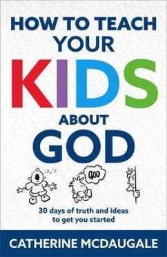 How to Teach Your Kids about God (eBook, ePUB) - McDaugale, Catherine