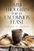 Common Thoughts For An Uncommon Feast (eBook, ePUB)