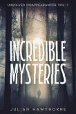 Incredible Mysteries Unsolved Disappearances Vol. 1 (eBook, ePUB)