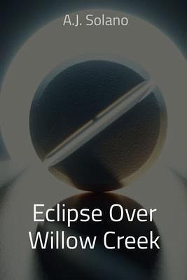 Eclipse Over Willow Creek (eBook, ePUB) Eclipse Over Willow Creek (eBook, ePUB)