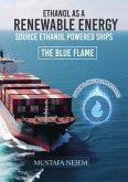 ETHANOL AS A RENEWABLE ENERGY SOURCE ETHANOL POWERED SHIP ADVANTAGES, CHALLENGES AND DIFFICULTIES (eBook, ePUB)