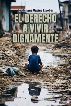 El Derecho A Vivir Dignamente (eBook, ePUB) - Ospina Escobar, Luz Milena