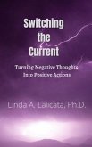 Switching the Current - Turning Negative Thoughts into Positive Actions (eBook, ePUB)