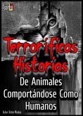 Terroríficas Historias De Animales Comportándose Como Humanos (eBook, ePUB)
