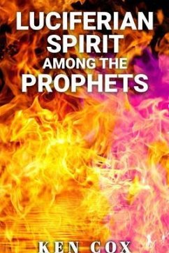 LUCIFERIAN SPIRIT AMONG THE PROPHETS (eBook, ePUB) - Cox, Ken