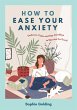 How to Ease Your Anxiety (eBook, ePUB) - Bild 1