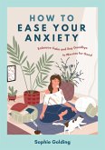 How to Ease Your Anxiety (eBook, ePUB)