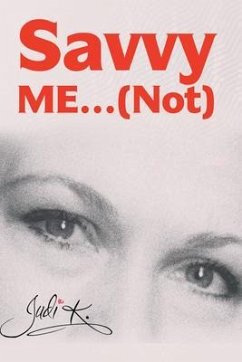 Savvy Me...(Not) (eBook, ePUB) - Judi K Savvy Me...(Not) (eBook, ePUB) - Judi K