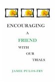 Encouraging A Friend with Our Trials (eBook, ePUB) Encouraging A Friend with Our Trials (eBook, ePUB)