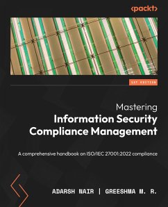 Mastering Information Security Compliance Management (eBook, ePUB) - Nair, Adarsh; M. R., Greeshma
