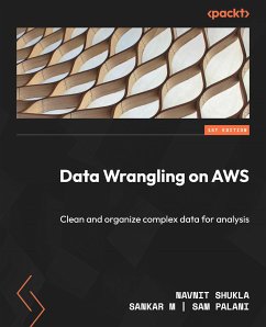 Data Wrangling on AWS (eBook, ePUB) - Shukla, Navnit; M, Sankar; Palani, Sampat