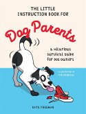 The Little Instruction Book for Dog Parents (eBook, ePUB) The Little Instruction Book for Dog Parents (eBook, ePUB)