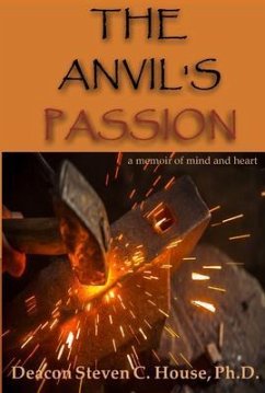 The Anvil's Passion (eBook, ePUB) - House, Steve C