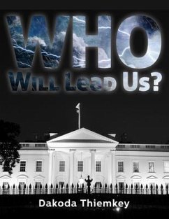 Who Will Lead Us? (eBook, ePUB) - Thiemkey, Dakoda